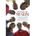 thumbnail image 1 of Growing Up Muslim: Growing Up Muslim: Understanding the Beliefs and Practices of Islam, (Paperback), 1 of 1