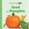 thumbnail image 1 of Growing Up: Seed to Pumpkin (Growing Up) (Paperback), 1 of 1