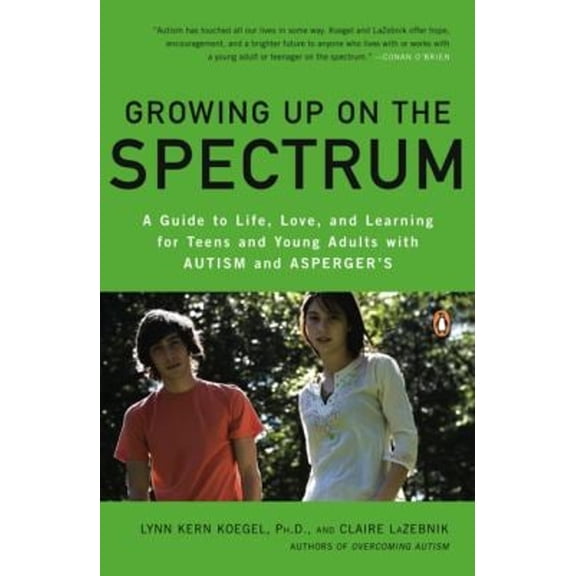 Pre-Owned Growing Up on the Spectrum: A Guide to Life, Love, and Learning for Teens and Young Adults with Autism and Asperger's (Paperback) 0143116665 9780143116660