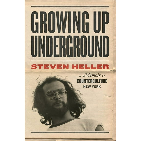 Growing Up Underground: A Memoir of Counterculture New York, (Paperback)