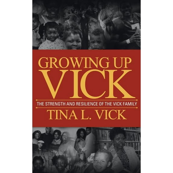 Growing Up Vick: A Story of the Strength and Resilency of the Vick Family (Hardcover)