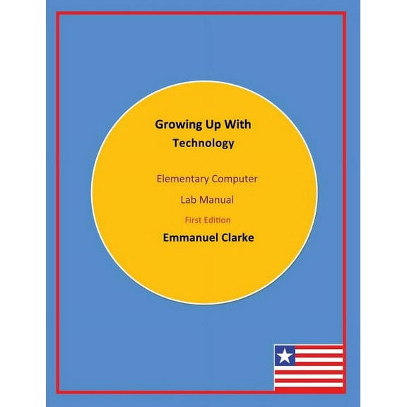 Growing Up With Technology: Elementary Computer Lab Manual, First Edition (Paperback)
