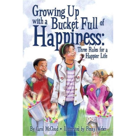Pre-Owned Growing Up with a Bucket Full of Happiness: Three Rules for a Happier Life (Paperback) 1933916575 9781933916576