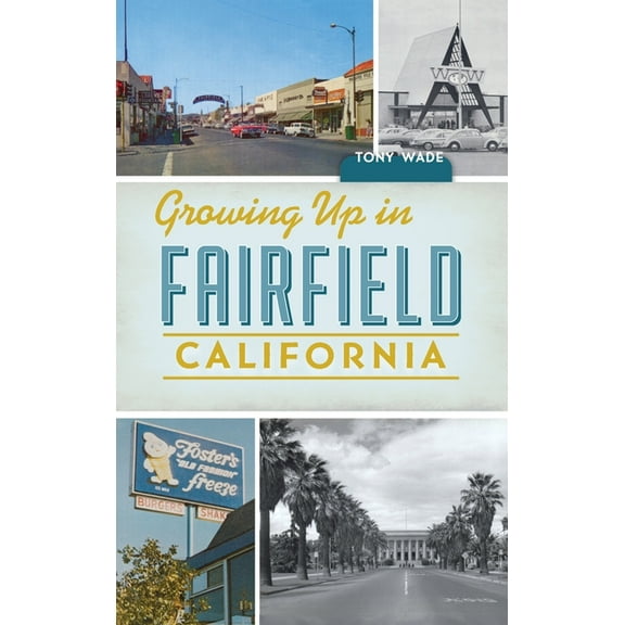 Growing Up in Fairfield, California (Hardcover)