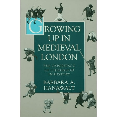 Growing Up in Medieval London: The Experience of Childhood in History, (Paperback)