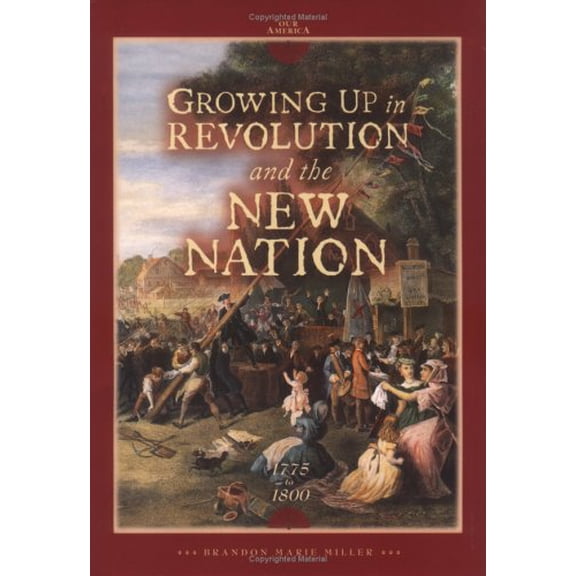 Pre-Owned Growing Up in Revolution and the New Nation 1775 to 1800 (Hardcover) 0822500787 9780822500780