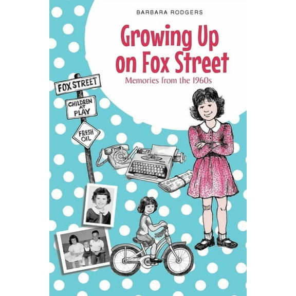 Growing Up on Fox Street: Memories from the 1960s, (Paperback)