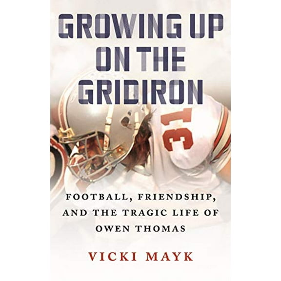 Pre-Owned Growing Up on the Gridiron : Football, Friendship, and Tragic Life of Owen Thomas (Hardcover)