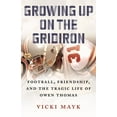 thumbnail image 1 of Growing Up on the Gridiron : Football, Friendship, and the Tragic Life of Owen Thomas (Hardcover), 1 of 1