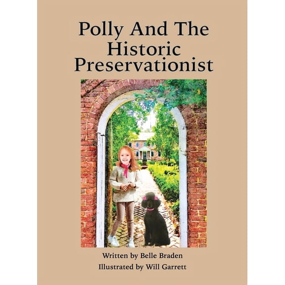 Polly And The Historic Preservationist Growing Up with Polly Hardcover 1955810109 9781955810104 Belle Braden