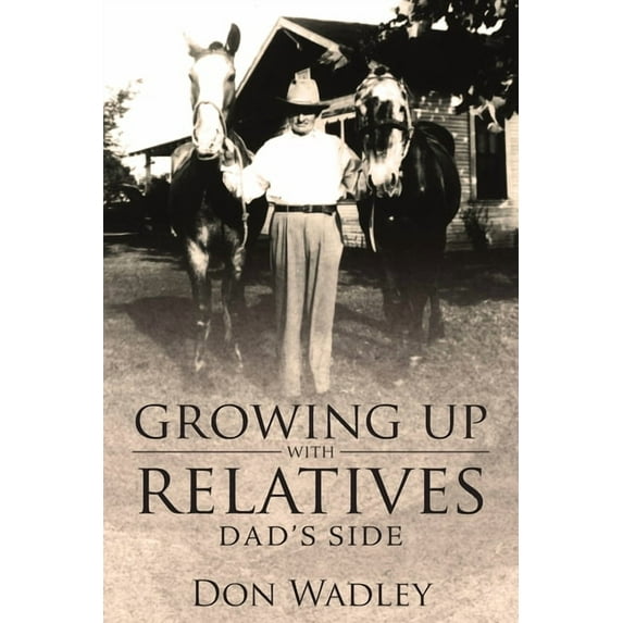 Growing Up with Relatives: Dad's Side, (Paperback)