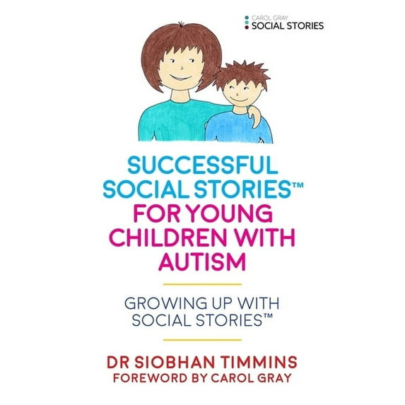 Growing Up with Social Stories(tm) Successful Social Stories(tm) for Young Children with Autism: Growing Up with Social Stories(tm), (Paperback)