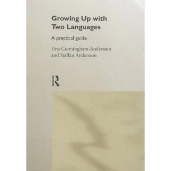 Pre-Owned Growing Up with Two Languages: A Practical Guide (Paperback) by Una Cunningham-Andersson, Staffan Andersson