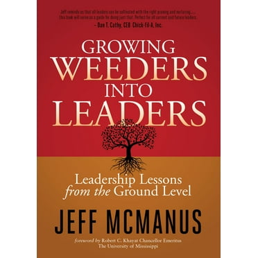 Growing Weeders Into Leaders: Leadership Lessons from the Ground Level, (Paperback)