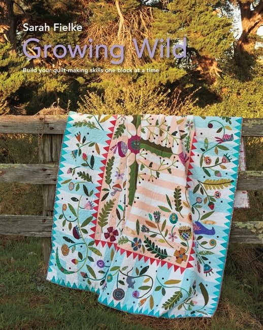 Growing Wild Quilt Pattern and instructional videos: Build your quilt ...