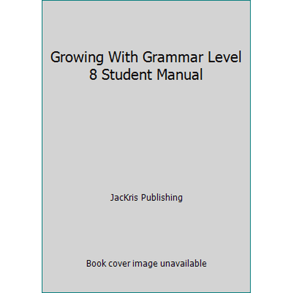 Pre-Owned Growing With Grammar Level 8 Student Manual (Unknown) 0982119631 9780982119631