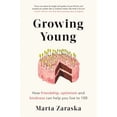 thumbnail image 1 of Pre-Owned Growing Young: How Friendship Can Add Years to Your Life Paperback Marta Zaraska, 1 of 1