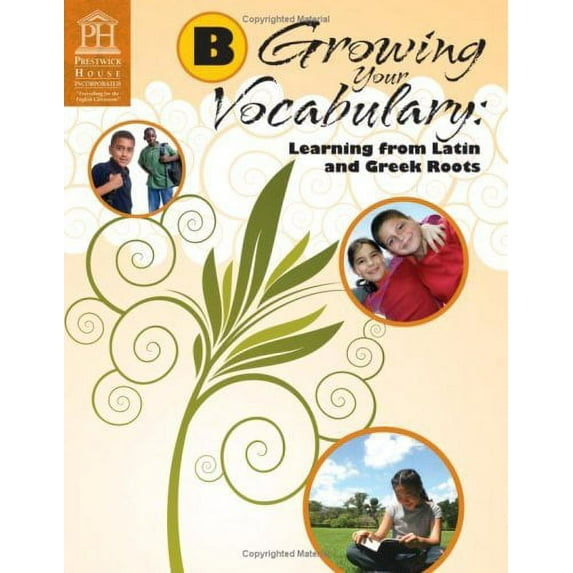 Growing Your Vocabulary Learning from Latin and Greek Roots Book B by Prestwick House Inc