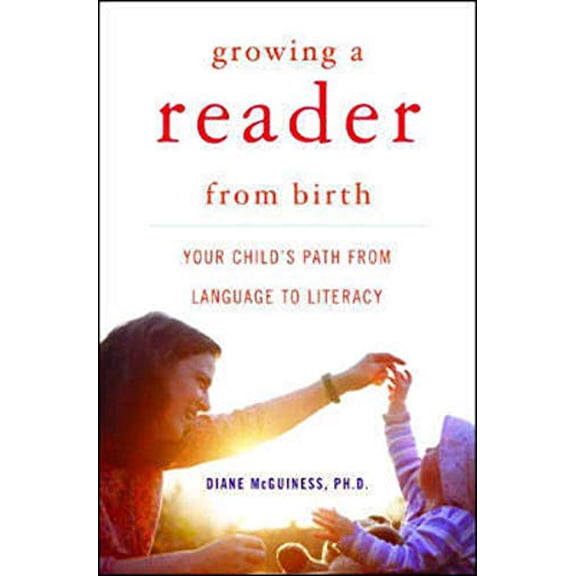 Pre-Owned Growing a Reader from Birth: Your Child's Path from Language to Literacy (Hardcover) 0393058026 9780393058024