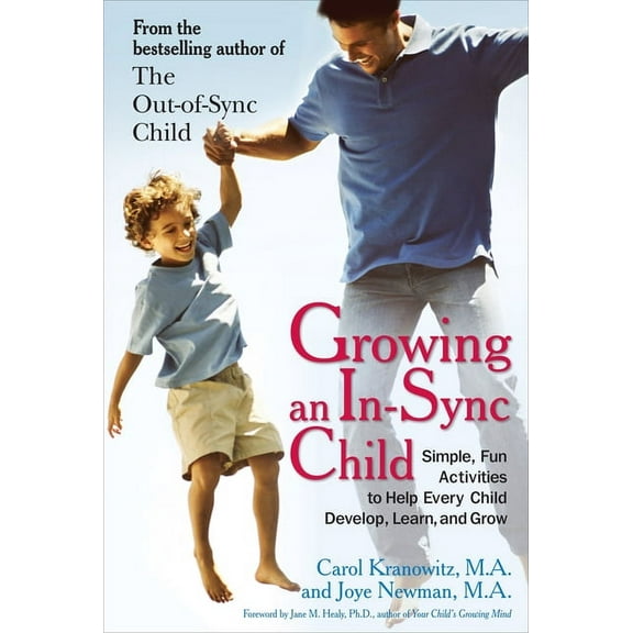 Growing an In-Sync Child: Simple, Fun Activities to Help Every Child Develop, Learn, and Grow, (Paperback)