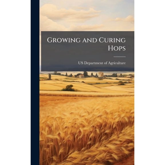 Growing and Curing Hops, (Hardcover)