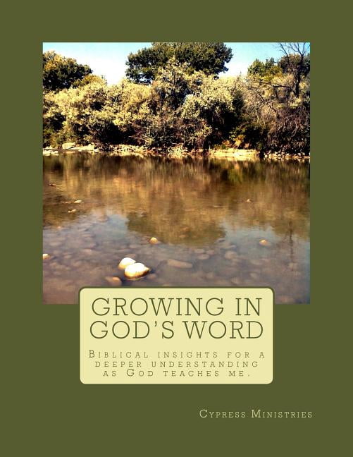 Growing in God's Word: Biblical Insights for a Deeper Understanding as ...