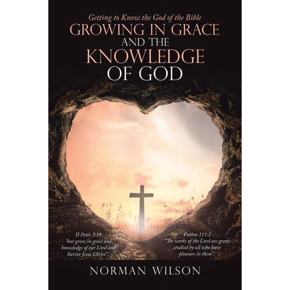 Growing in Grace and the Knowledge of God: Getting to Know the God of the Bible (Paperback)