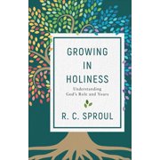 Growing in Holiness Understanding Gods Role and Yours, Paperback