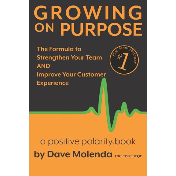 Growing on Purpose: The Formula to Strengthen Your Team and Improve Your Customer Experience