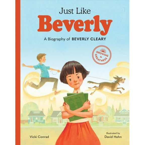Growing to Greatness: Just Like Beverly : A Biography of Beverly Cleary (Hardcover)