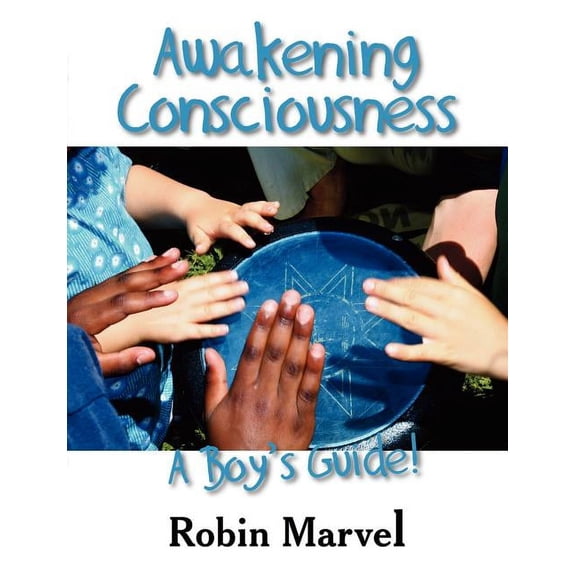 Growing with Love Awakening Consciousness: A Boy's Guide!, (Paperback)