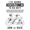 thumbnail image 1 of I've Grown Accustomed to His Butt: The Record of Three Long Distance Cycle Rides in Tandem Through South Africa by Two Geriatrics in Order to Share wi (Paperback), 1 of 1