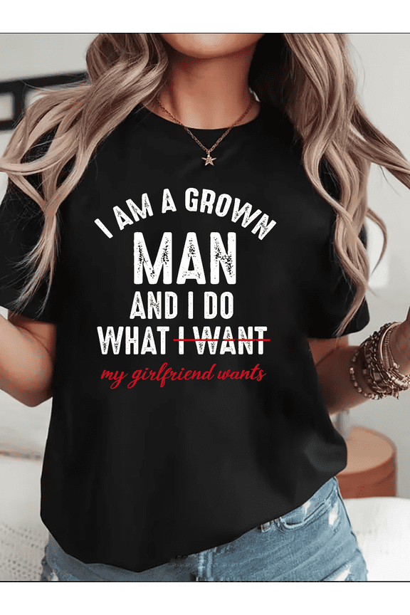 Grown Man I Do What My Partner Wants Funny Mens Humor Gift Idea Unisex T-Shirt V15881, up to Size 5XL