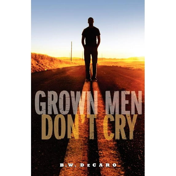 Grown Men Don't Cry, (Paperback)
