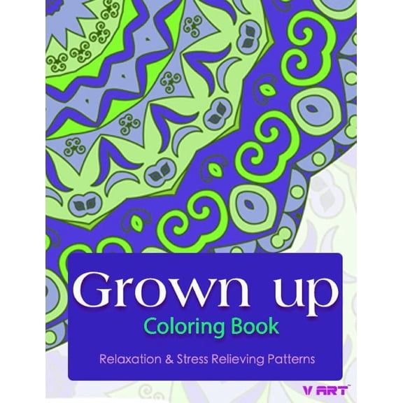 Grown Up Coloring Book: Grown Up Coloring Book: Coloring Books for Grownups: Stress Relieving Patterns (Paperback)