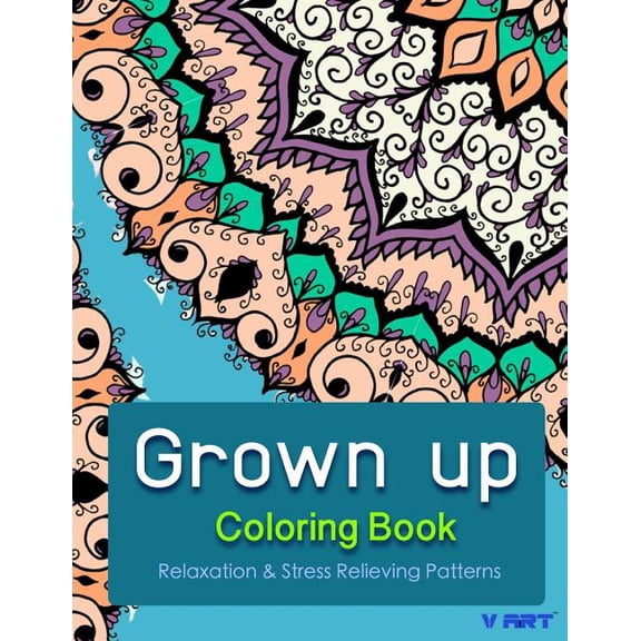 Grown Up Coloring Book: Grown Up Coloring Book: Coloring Books for Grownups: Stress Relieving Patterns (Paperback)