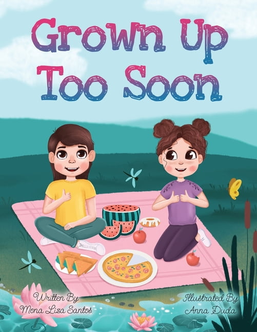 Soon Fast Grown Up Too Soon: Growing Up Too Fast Story for Kids, (Paperback ...