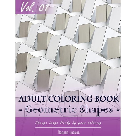 Growns Up and Adult Coloring Book: Geometric Shapes Coloring Book for Stress Relief & Mind Relaxation, Stay Focus Treatment: New Series of Coloring Book for Adults and Grown up, 8.5" x 11" (21.59 x 27