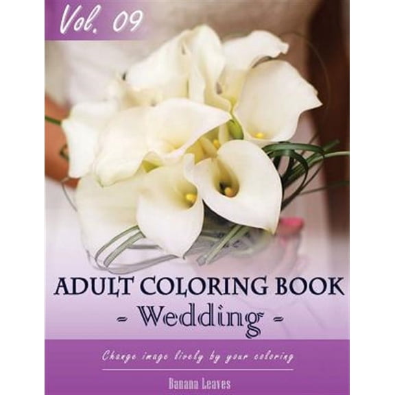Growns Up and Adult Coloring Book: Wedding Day Coloring Book for Stress Relief & Mind Relaxation, Stay Focus Therapy: New Series of Coloring Book for Adults and Grown up, 8.5" x 11" (21.59 x 27.94 cm)