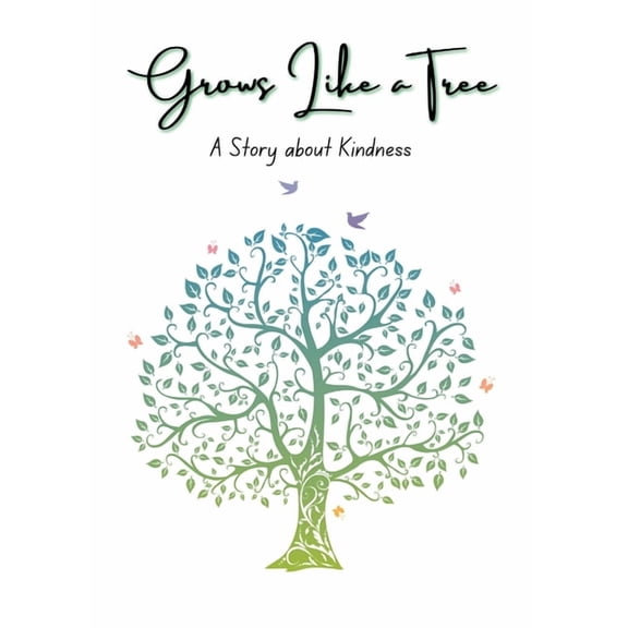 Grows Like a Tree: A Story about Kindness, (Paperback)