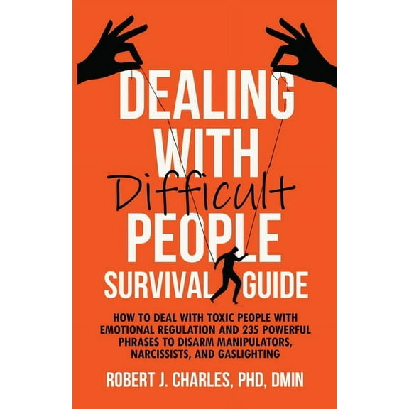 Growth Book Dealing With Difficult People Survival Guide: How to deal with toxic people with emotional regulation and 235 powerful p, Book 1, (Paperback)