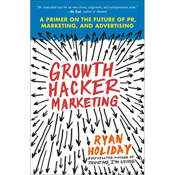 Pre-Owned Growth Hacker Marketing: A Primer on the Future of PR, Marketing, and Advertising