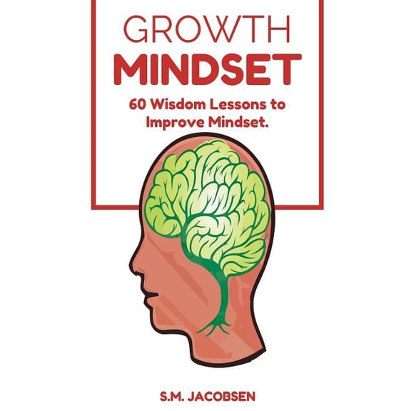 Growth Mindset: 60 Wisdom Lessons To Improve Mindset (Paperback) by Sharif Jacobsen