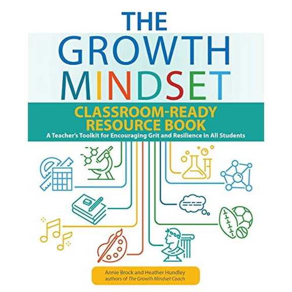 The Growth Mindset Classroom-Ready Resource Book: A Teacher's Toolkit for Encouraging Grit and Resilience in All Students