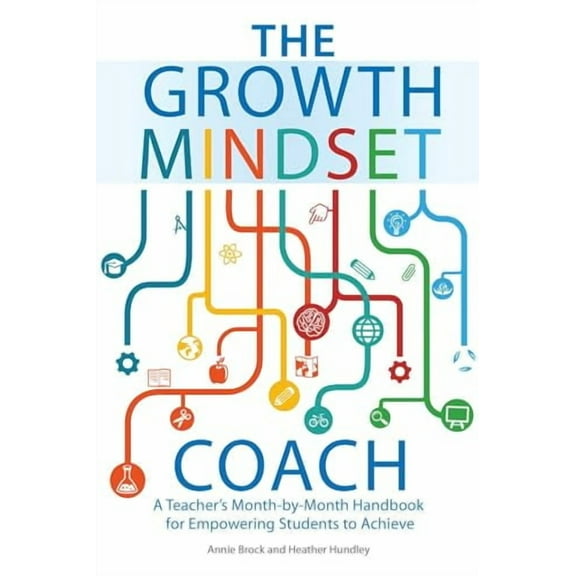 Growth Mindset Coach: The Growth Mindset Coach : A Teacher's Month-by-Month Handbook for Empowering Students to Achieve (Paperback)