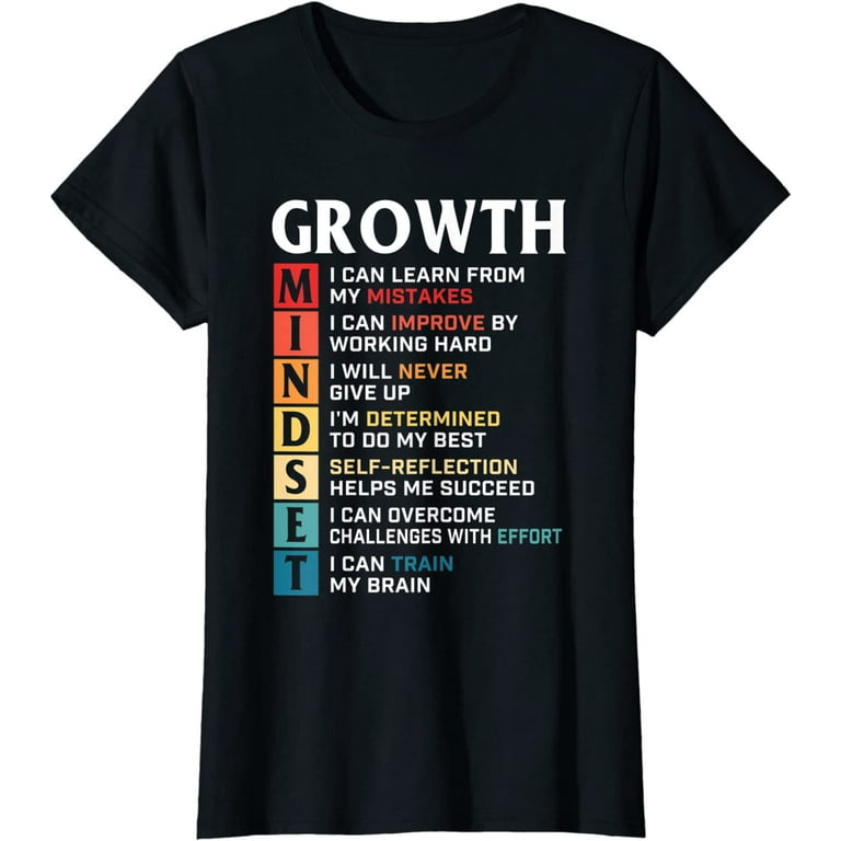 Growth Mindset Motivational Inspirational Fun T-Shirt Growth Mindset Motivational Inspirational Fun T-Shirt