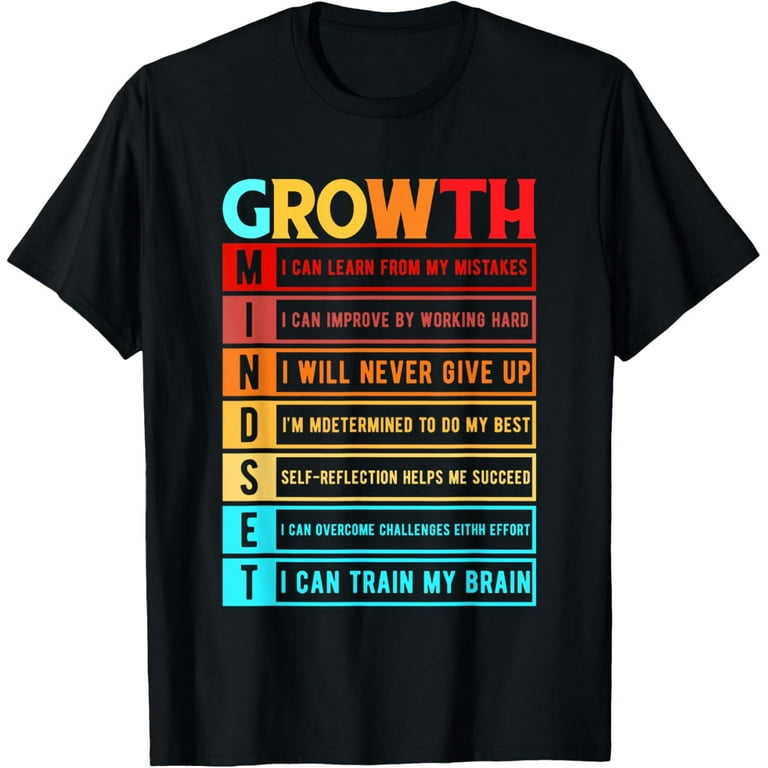 Growth Mindset Motivational Inspirational Fun T-Shirt Growth Mindset Motivational Inspirational Fun T-Shirt