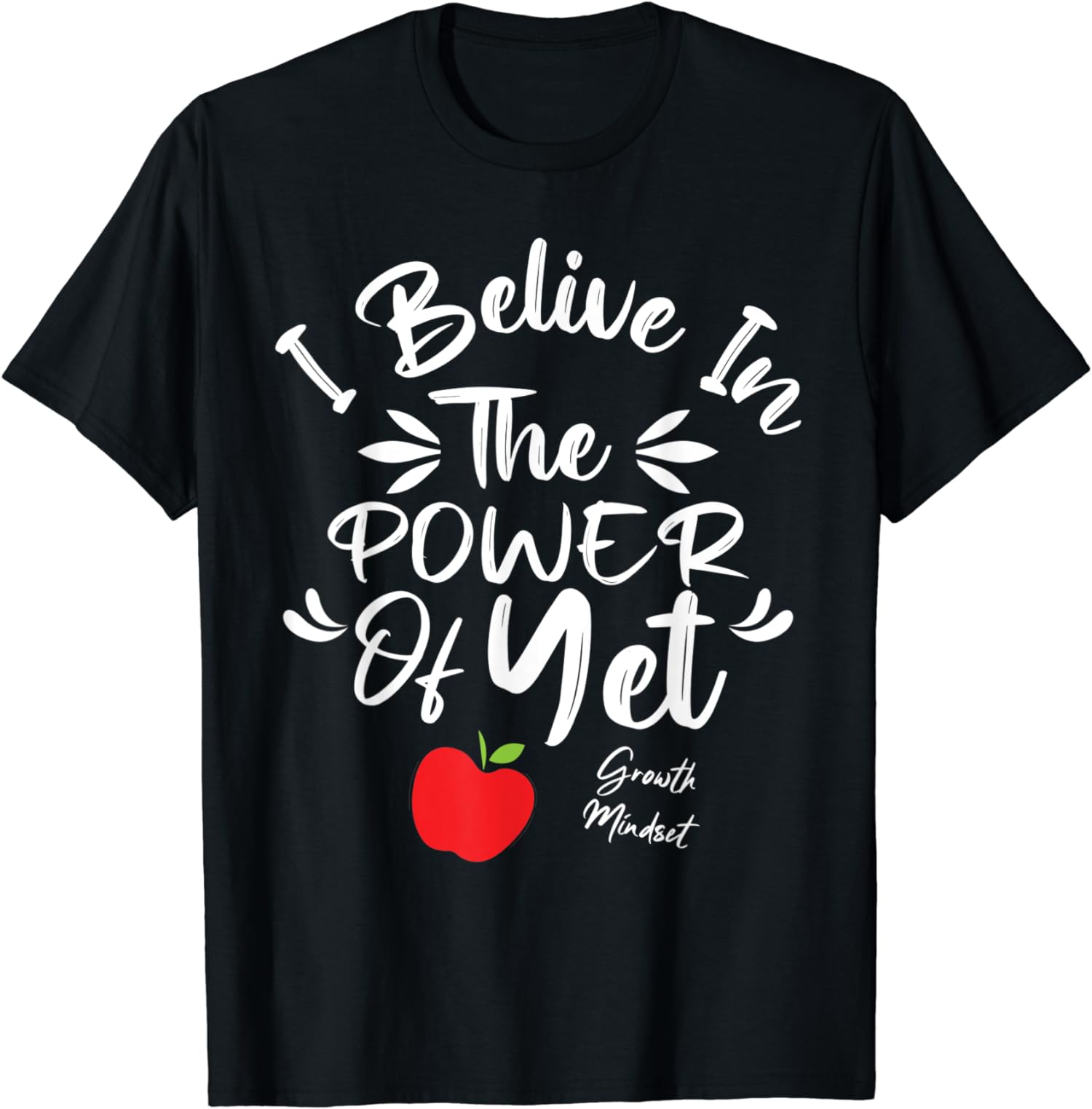 Growth Mindset Teacher appreciation I Believe in the Power T-Shirt ...