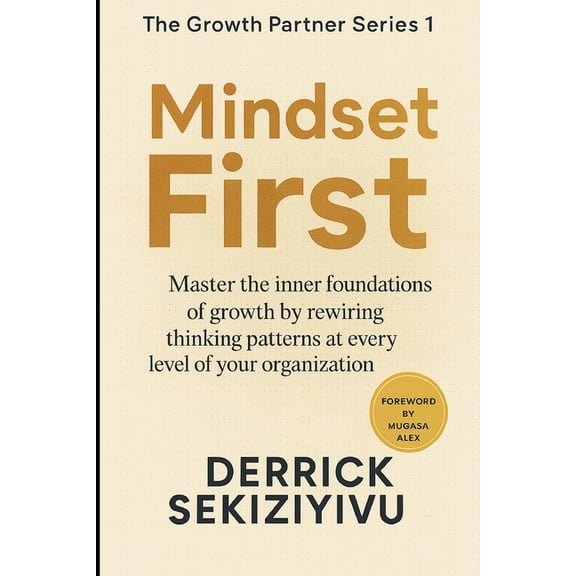 The Growth Partner Mindset First: Master the inner foundations of growth by rewiring thinking patterns at every level of your organization., Book 1, (Paperback)