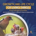 thumbnail image 1 of Growth and Life Cycle of Living Things: From Animals to Humans Life Cycle Books Grade 4 Children's Science & Nature Book, (Paperback), 1 of 1